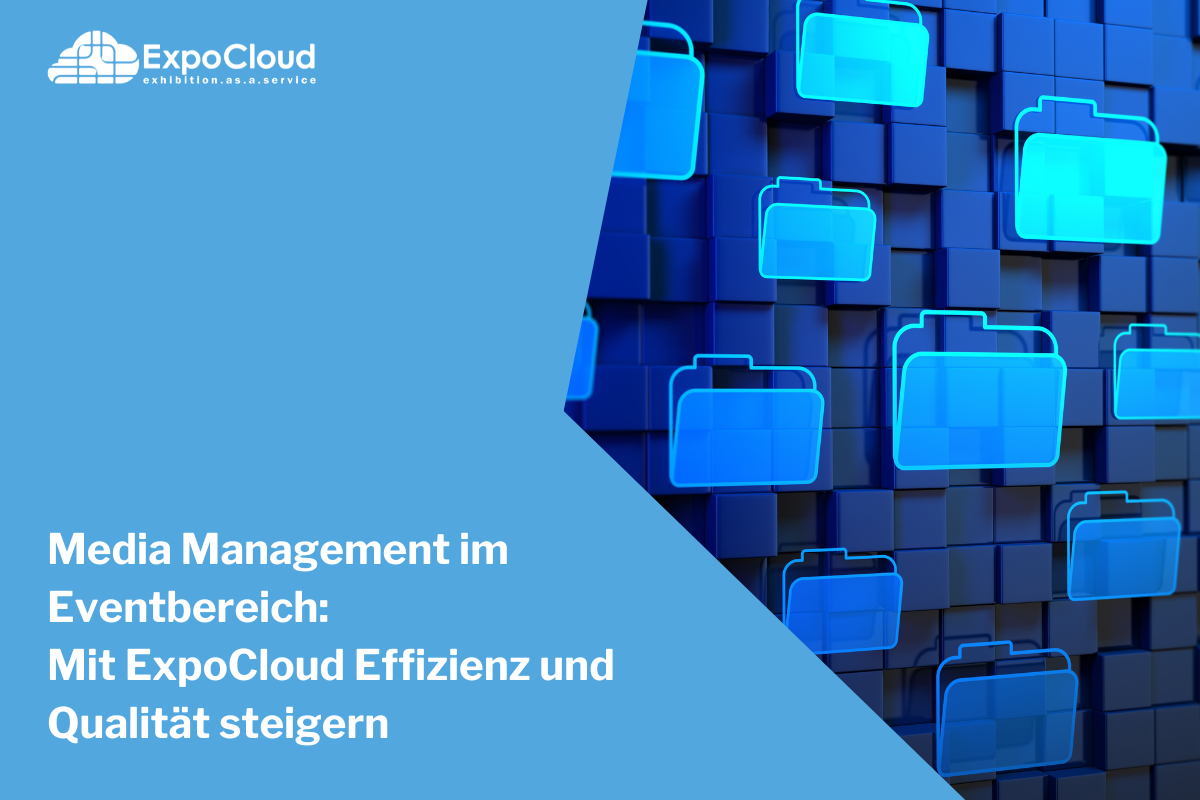 Media Management im Eventbereich: Mit ExpoCloud Effizienz und Qualität steigern