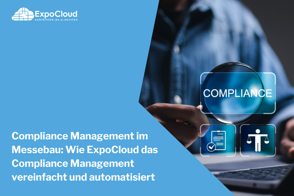 Compliance Management im Messebau: Wie ExpoCloud das Compliance Management vereinfacht und automatisiert