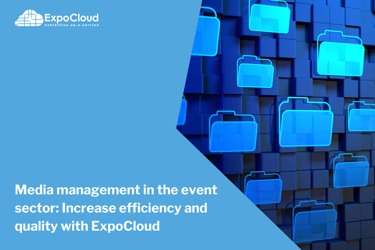 Media management in the event sector: Increase efficiency and quality with ExpoCloud